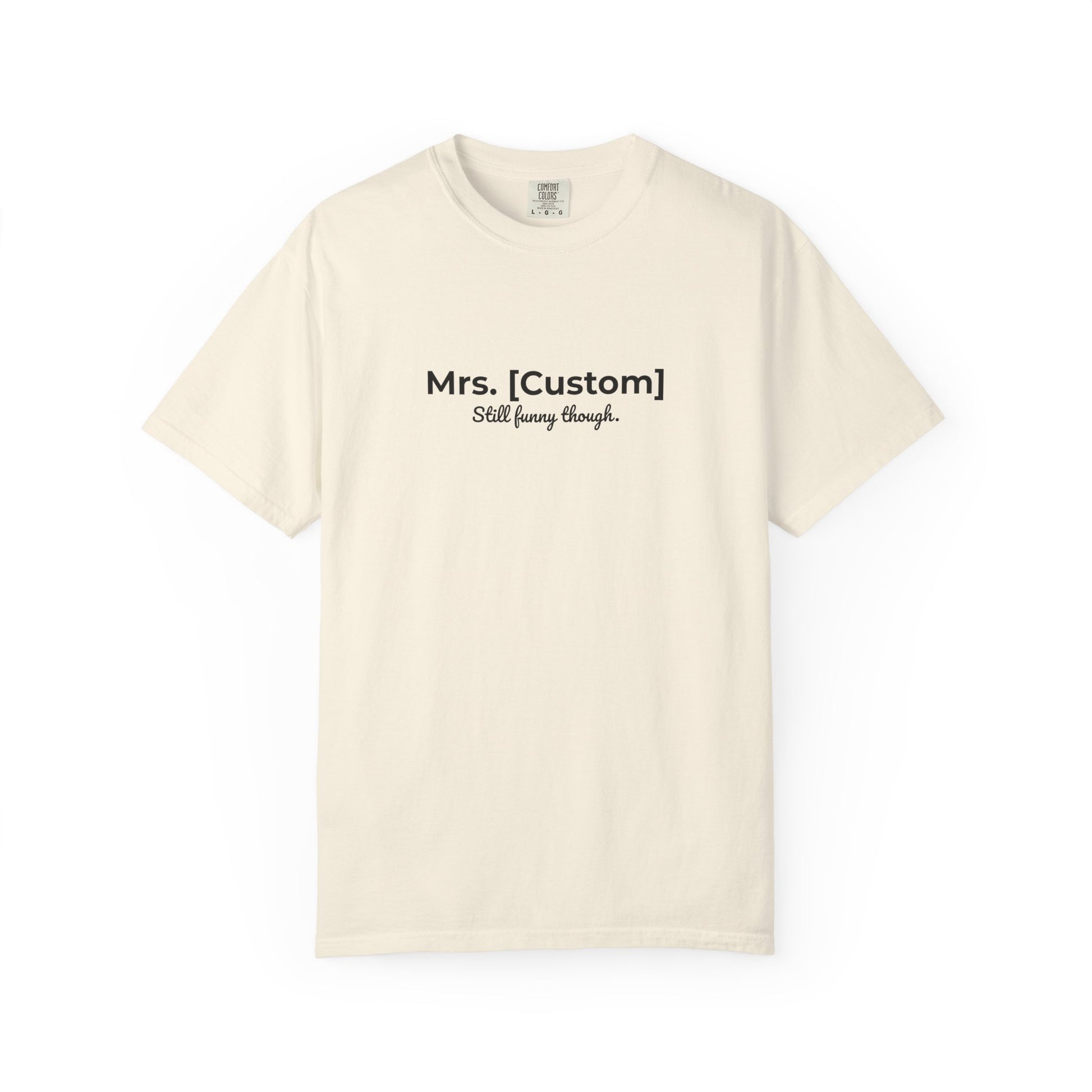 Comfort Colors® Personalized Mrs [Custom] T-Shirt - Funny Custom Name Tee, Customizable Tee, Personalized Gift, Comfortable Shirt, Funny