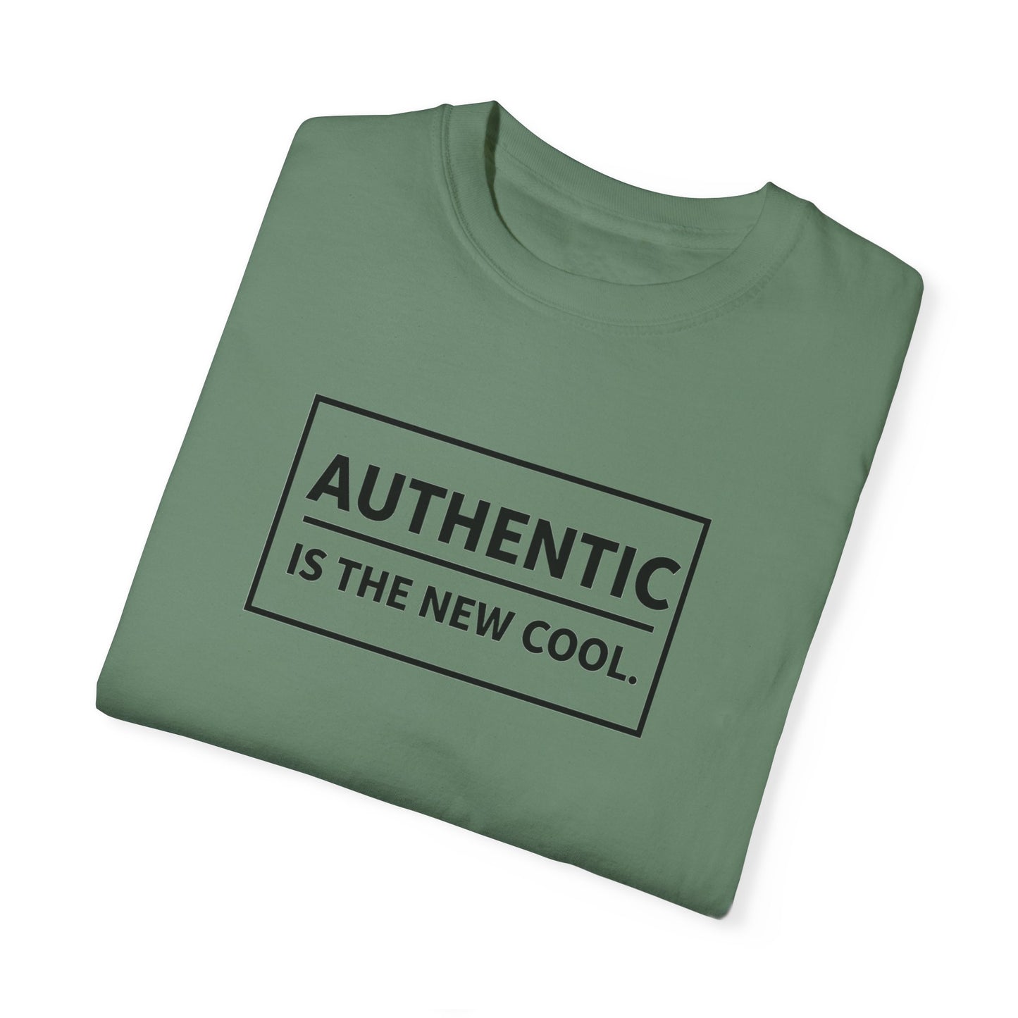 Authentic Is The New Cool Unisex Garment-Dyed T-shirt, Valentine's Day Gift, Inspirational Graphic Tee, Motivational Shirt, Gift for Her