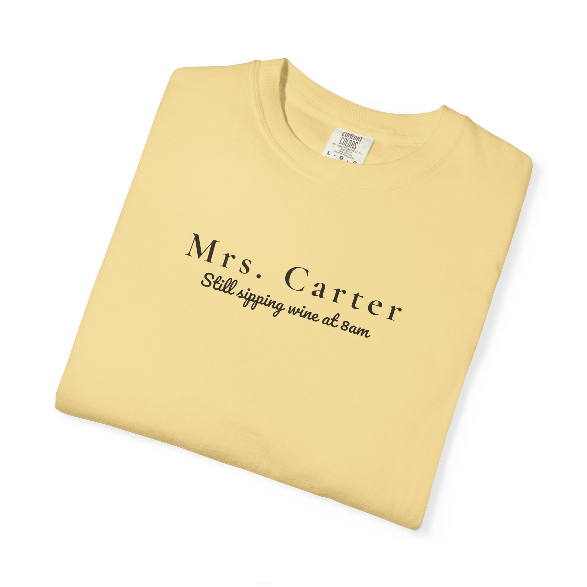 Comfort Colors® Custom Unisex Garment-Dyed T-shirt, Mrs Custom Still Sipping Wine at 8am Tee, Marriage Material, Bridal Shower Gift