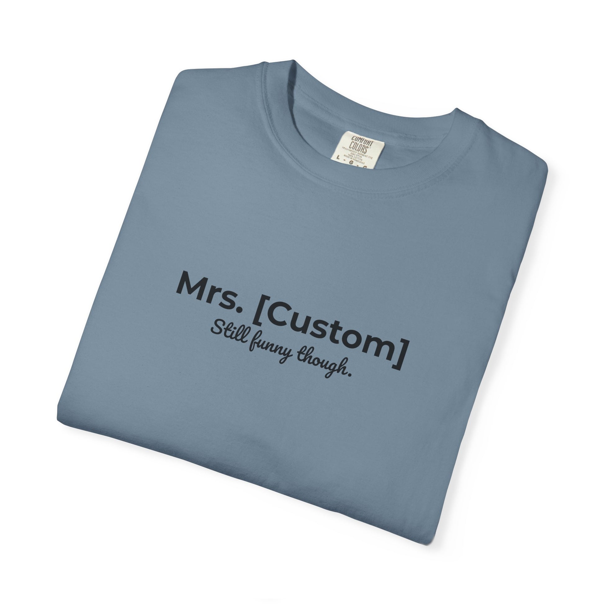 Comfort Colors® Personalized Mrs [Custom] T-Shirt - Funny Custom Name Tee, Customizable Tee, Personalized Gift, Comfortable Shirt, Funny