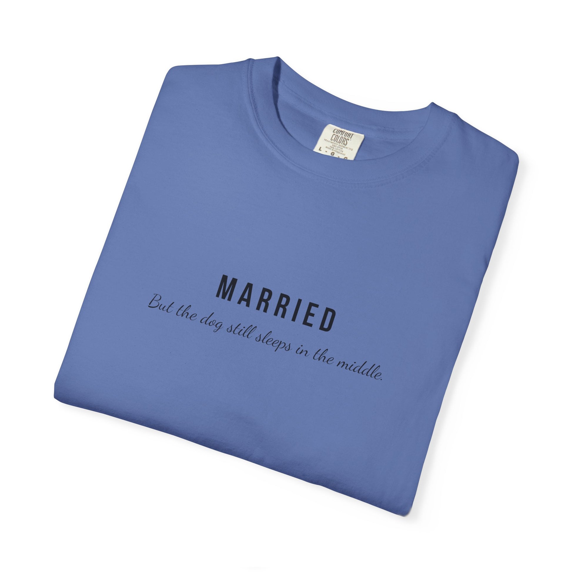 Comfort Colors® Married Dog in the Middle Funny T-Shirt - Pet Lover Tee, Unisex Tee, Garment-Dyed Shirt, Dog Lover Gift, Cute Dog Tee