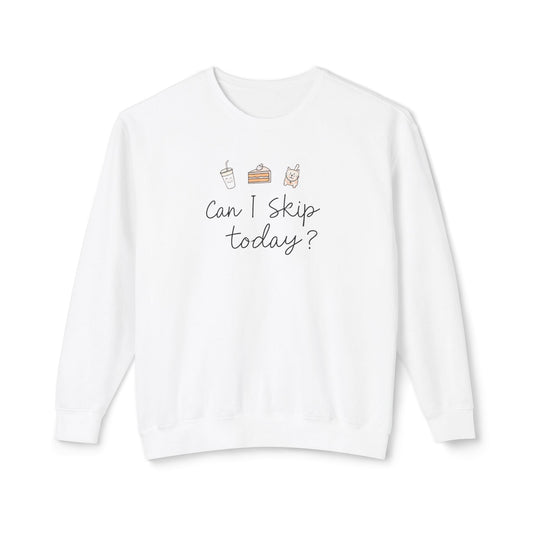 Can I Skip Today | Sarcastic Quote Lightweight Crewneck Sweatshirt, Humor Graphic Sweatshirt, Funny Introvert Sweatshirt, Sweatshirt, Unisex