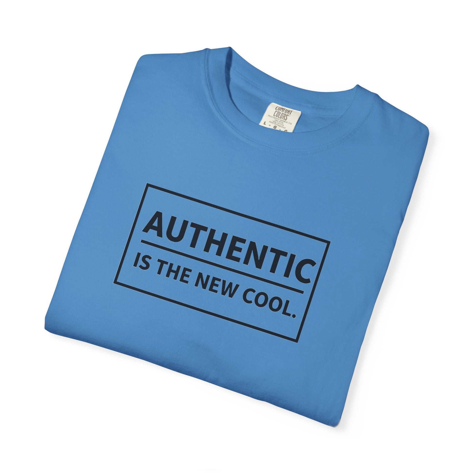 Authentic Is The New Cool Unisex Garment-Dyed T-shirt, Valentine's Day Gift, Inspirational Graphic Tee, Motivational Shirt, Gift for Her