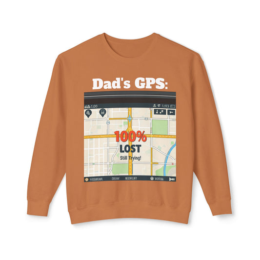 Dad's GPS: 100% Lost But Still Trying | Lost Dad Funny Sweatshirt, Father's Day Gift, Dad Joke Crewneck, Dad Gift Idea, Dad GPS Sweatshirt