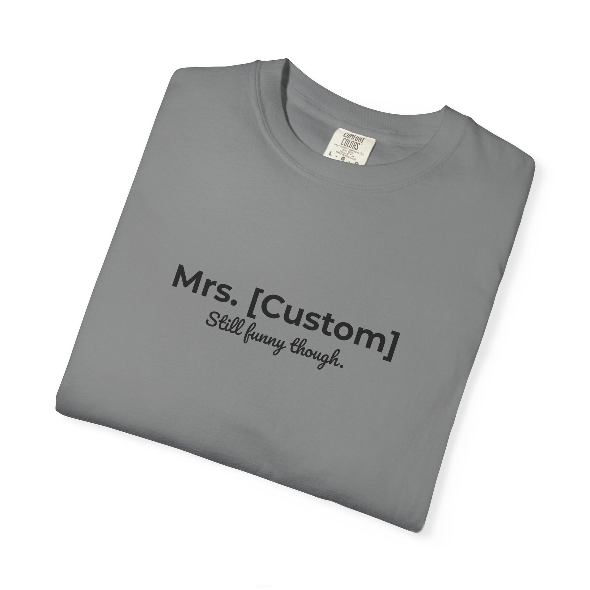Comfort Colors® Personalized Mrs [Custom] T-Shirt - Funny Custom Name Tee, Customizable Tee, Personalized Gift, Comfortable Shirt, Funny