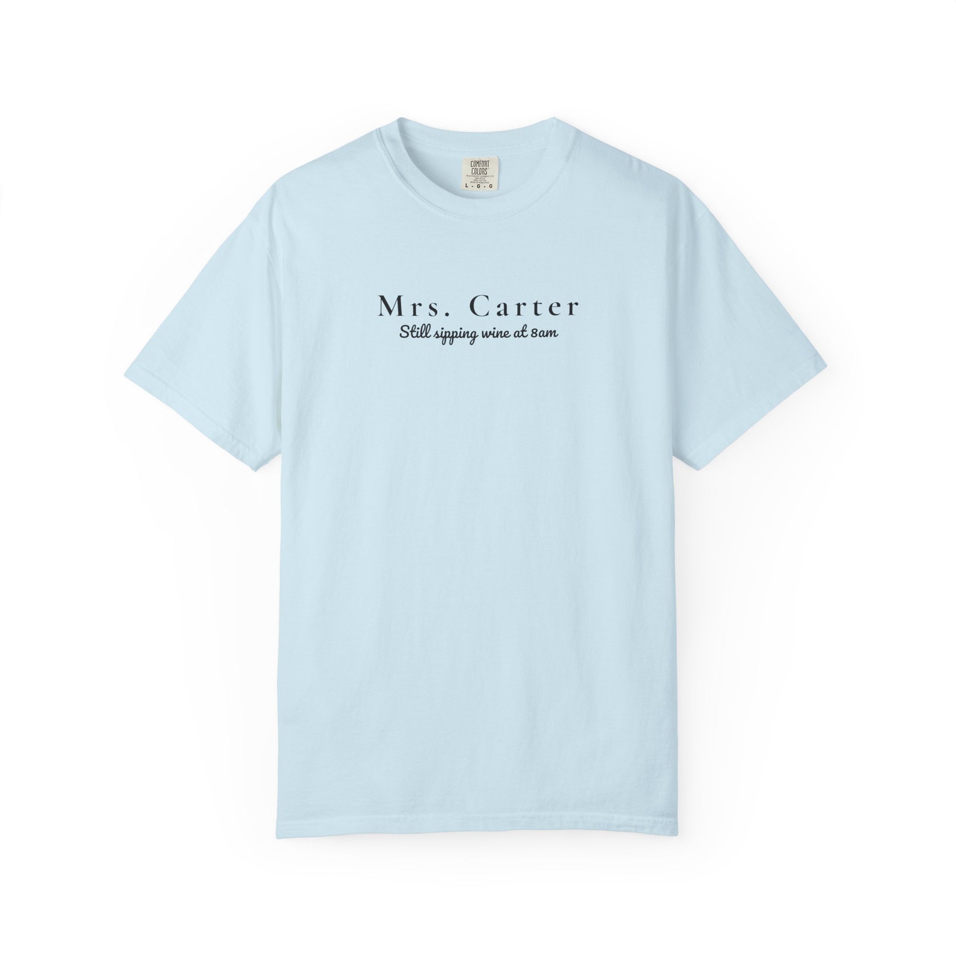 Comfort Colors® Custom Unisex Garment-Dyed T-shirt, Mrs Custom Still Sipping Wine at 8am Tee, Marriage Material, Bridal Shower Gift
