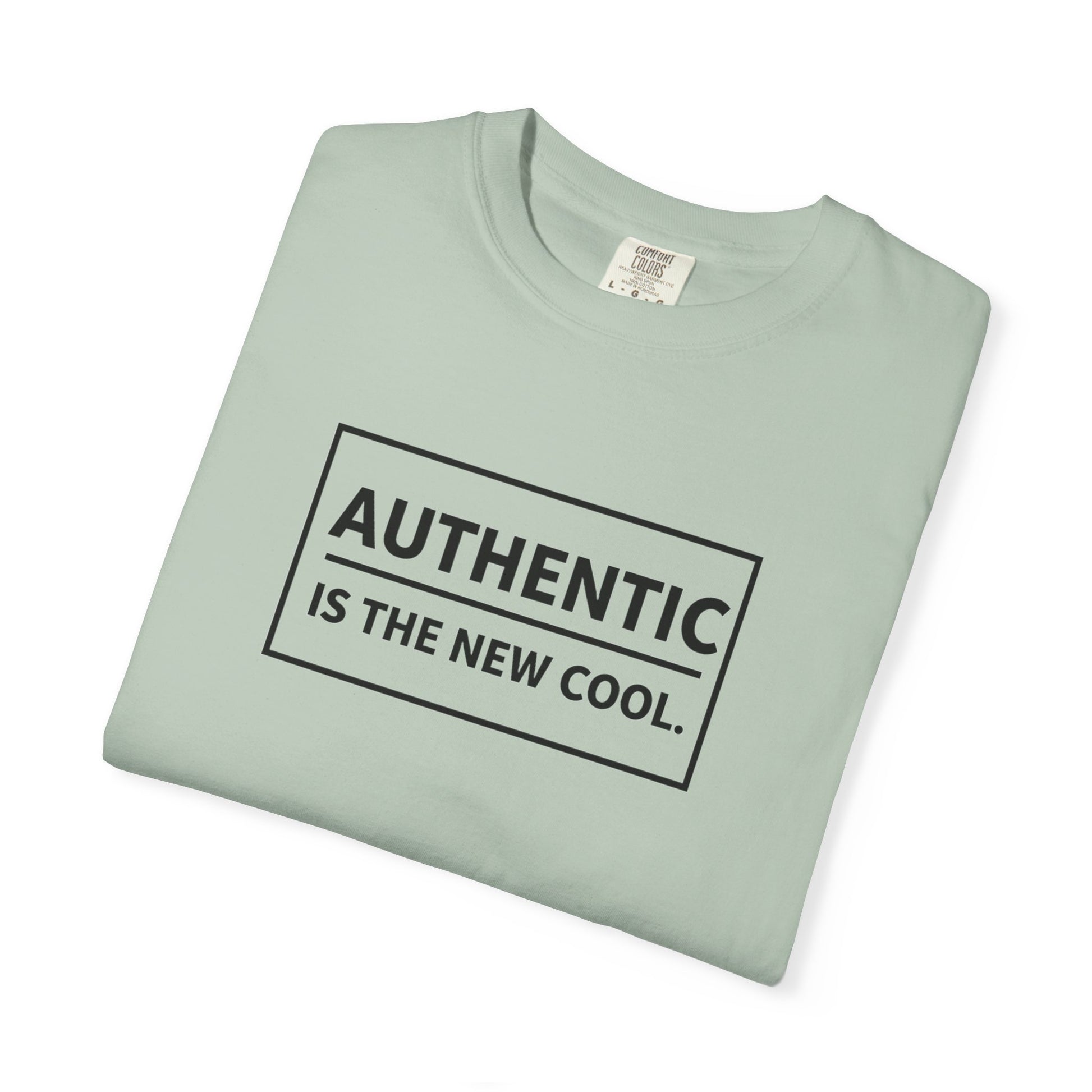 Authentic Is The New Cool Unisex Garment-Dyed T-shirt, Valentine's Day Gift, Inspirational Graphic Tee, Motivational Shirt, Gift for Her
