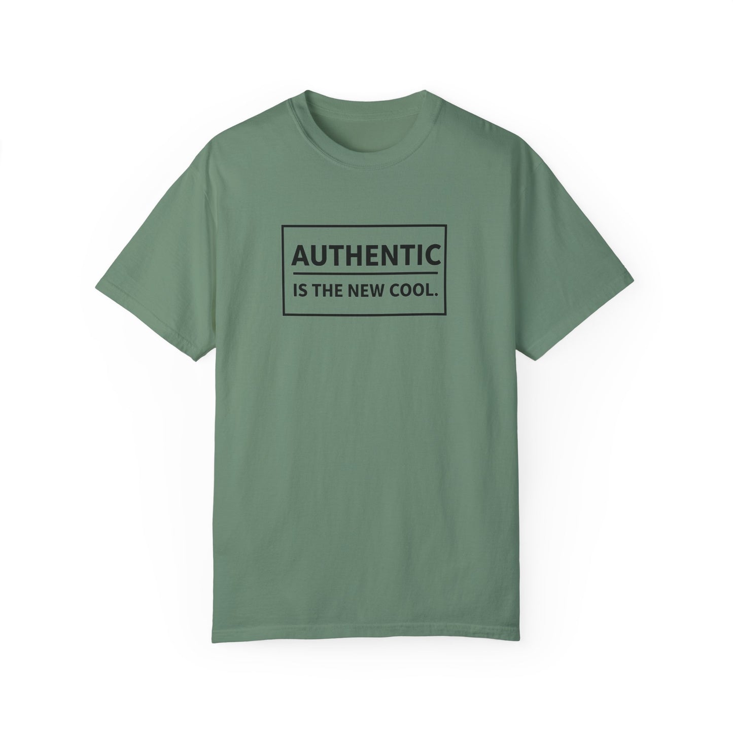Authentic Is The New Cool Unisex Garment-Dyed T-shirt, Valentine's Day Gift, Inspirational Graphic Tee, Motivational Shirt, Gift for Her