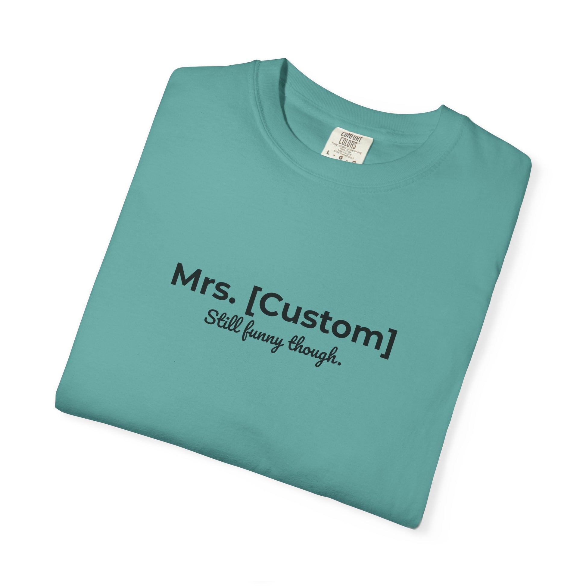 Comfort Colors® Personalized Mrs [Custom] T-Shirt - Funny Custom Name Tee, Customizable Tee, Personalized Gift, Comfortable Shirt, Funny