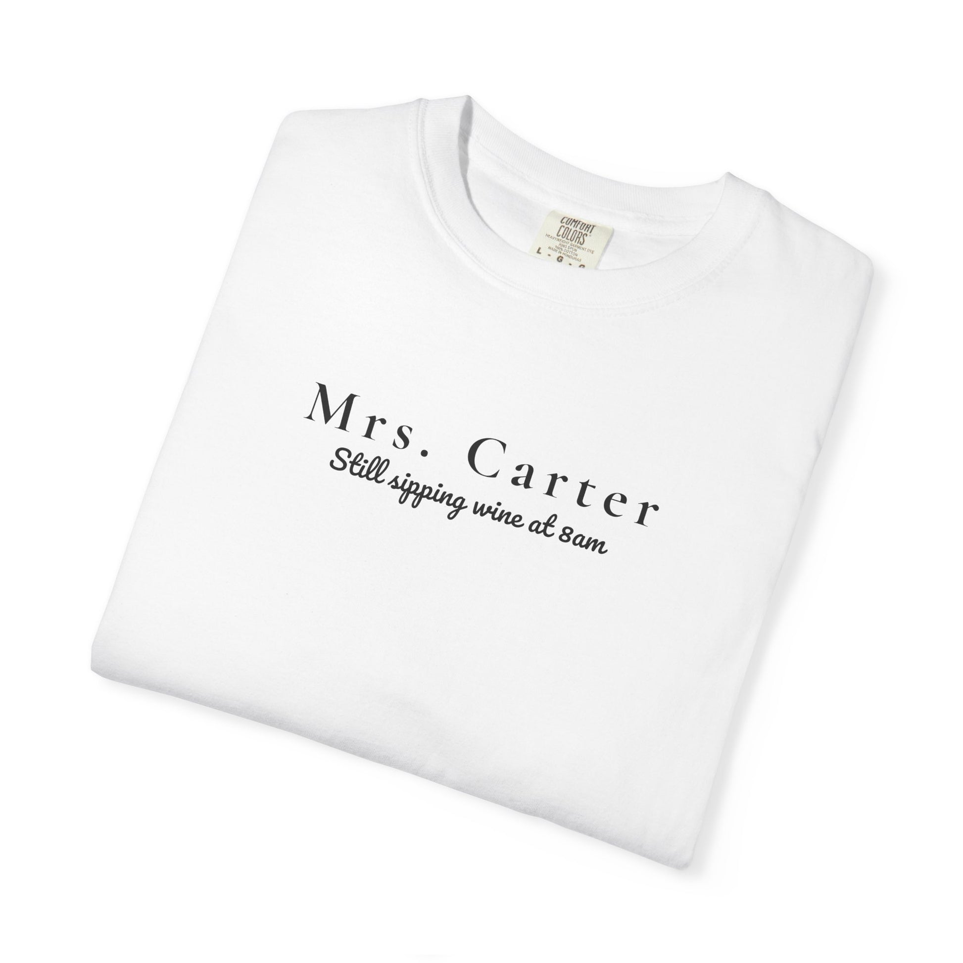 Comfort Colors® Custom Unisex Garment-Dyed T-shirt, Mrs Custom Still Sipping Wine at 8am Tee, Marriage Material, Bridal Shower Gift