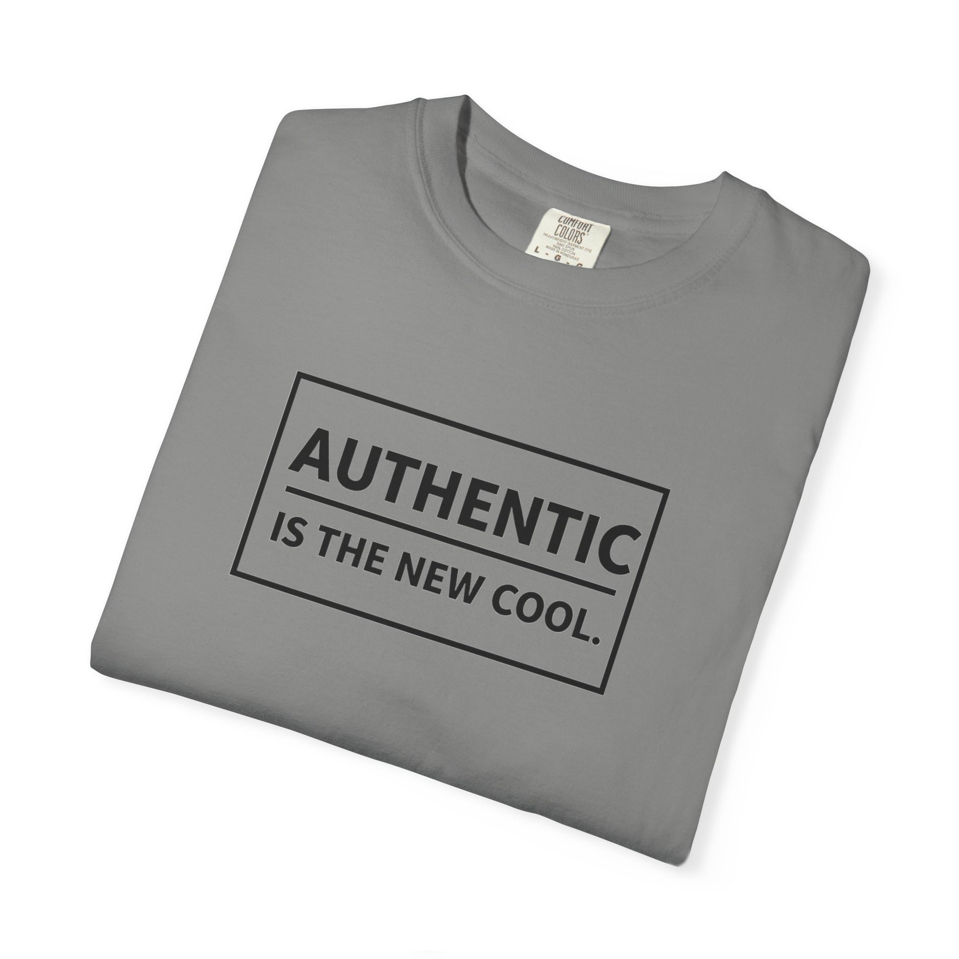Authentic Is The New Cool Unisex Garment-Dyed T-shirt, Valentine's Day Gift, Inspirational Graphic Tee, Motivational Shirt, Gift for Her