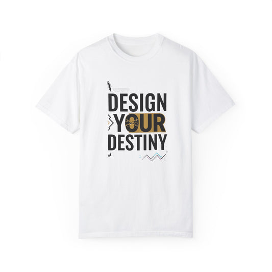 Design Your Destiny Motivational Unisex T-Shirt, Gift for Her, Valentines Gift, Inspirational Tee, Top Tee Shirt, Positive Vibes Shirt,