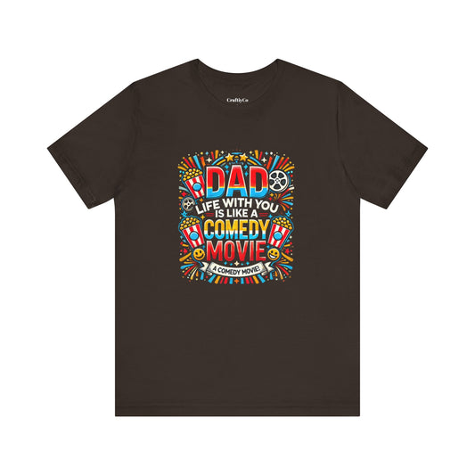 Dad, life with you is like a comedy movie! | Dad Funny Meme Tee, Sarcastic Shirt for Men, Offensive Graphic T-Shirt, Comedy Movie Lover Gift