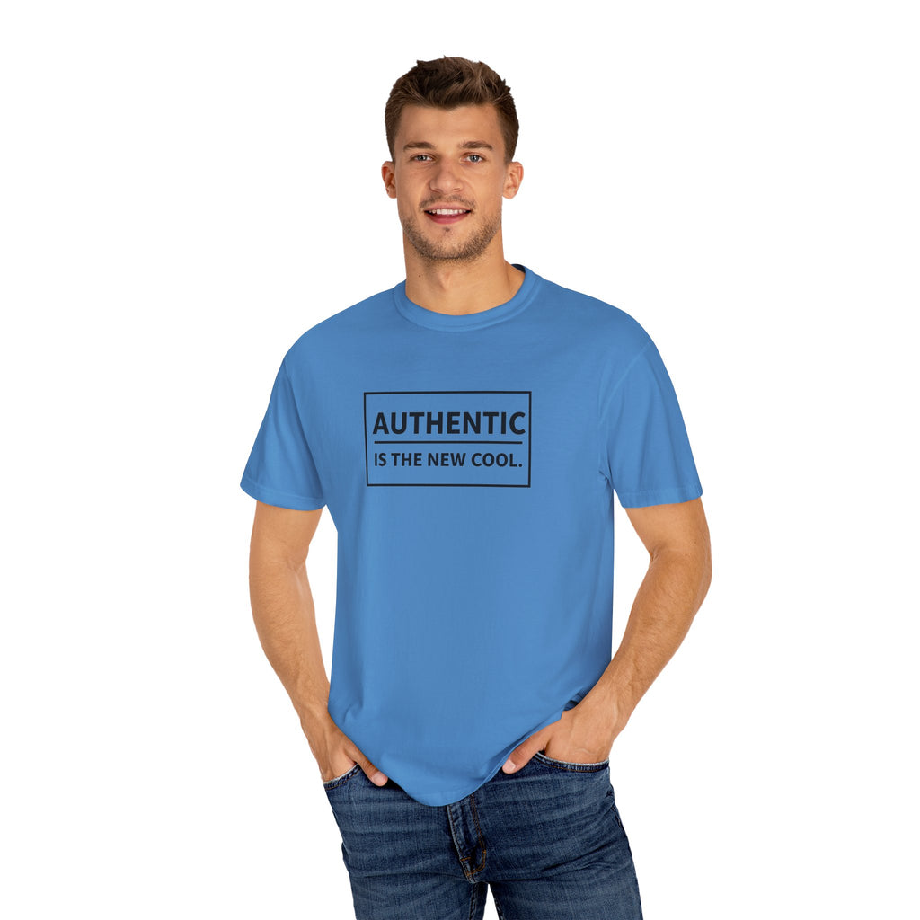 Authentic Is The New Cool Unisex Garment-Dyed T-shirt, Valentine's Day Gift, Inspirational Graphic Tee, Motivational Shirt, Gift for Her