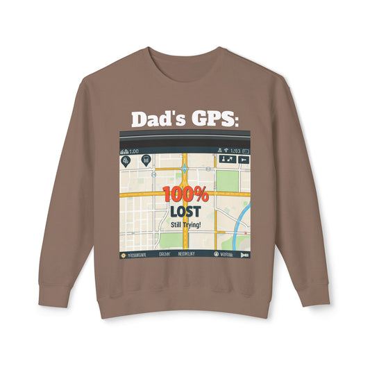 Dad's GPS: 100% Lost But Still Trying | Lost Dad Funny Sweatshirt, Father's Day Gift, Dad Joke Crewneck, Dad Gift Idea, Dad GPS Sweatshirt