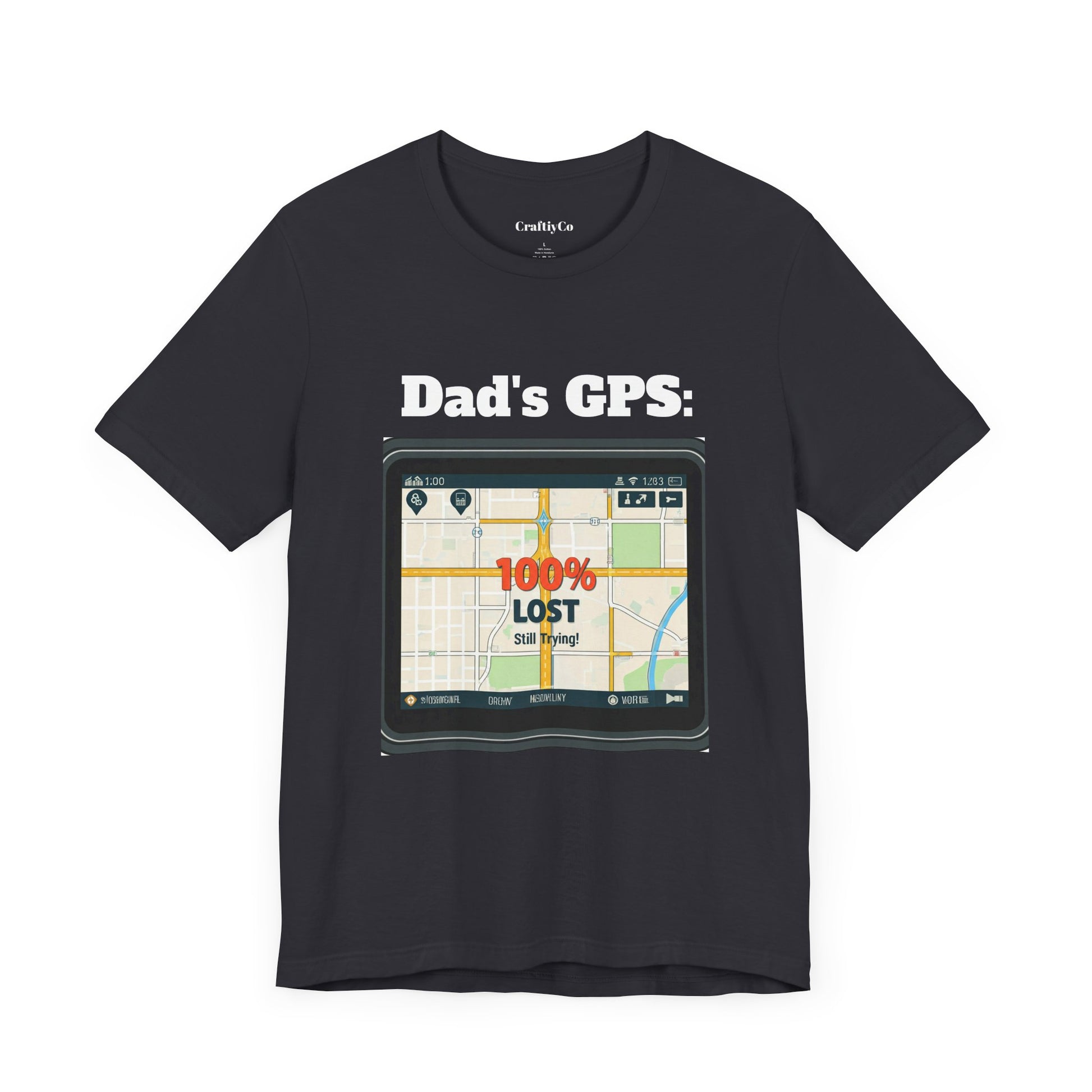 Dad's GPS: 100% Lost But Still Trying | Funny Dad's GPS Unisex Tee, Father's Day Gift, Sarcastic Dad Shirt, Dad Birthday Present