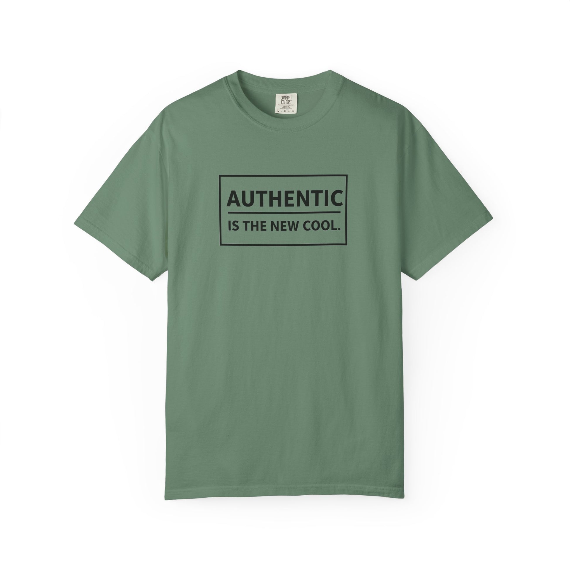 Authentic Is The New Cool Unisex Garment-Dyed T-shirt, Valentine's Day Gift, Inspirational Graphic Tee, Motivational Shirt, Gift for Her