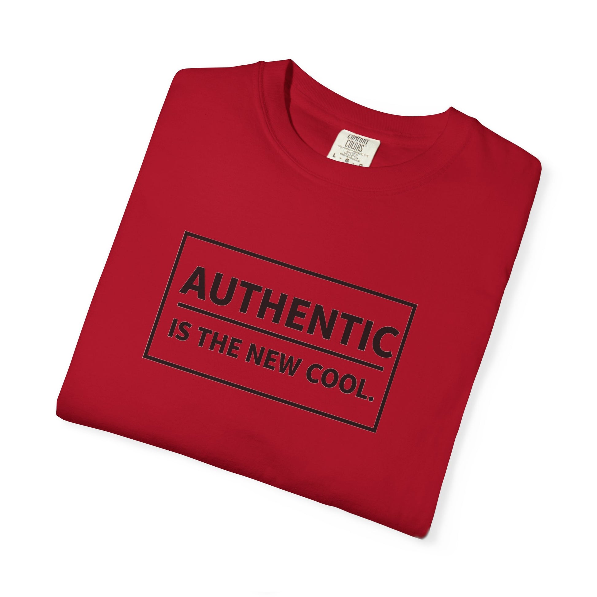 Authentic Is The New Cool Unisex Garment-Dyed T-shirt, Valentine's Day Gift, Inspirational Graphic Tee, Motivational Shirt, Gift for Her