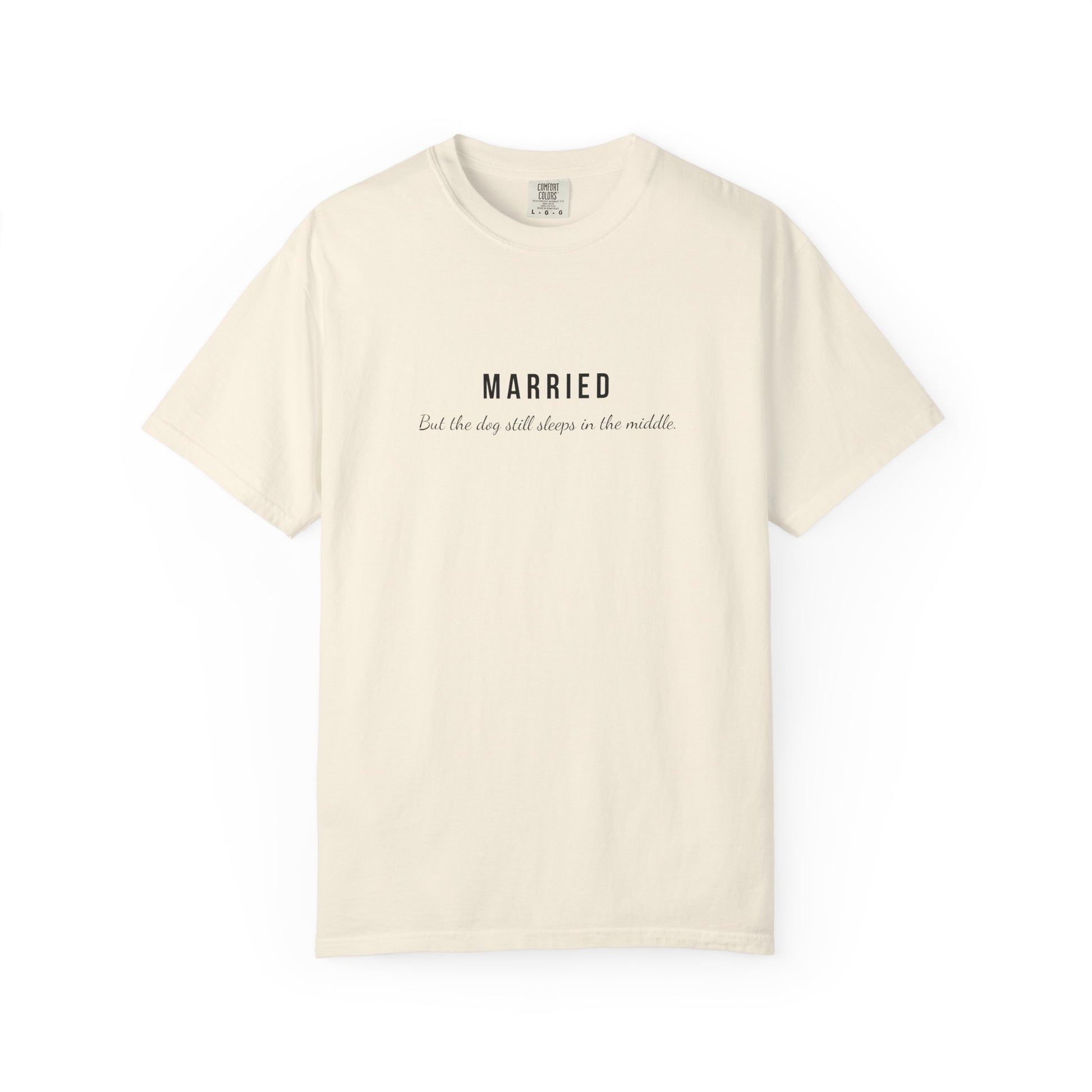 Comfort Colors® Married Dog in the Middle Funny T-Shirt - Pet Lover Tee, Unisex Tee, Garment-Dyed Shirt, Dog Lover Gift, Cute Dog Tee