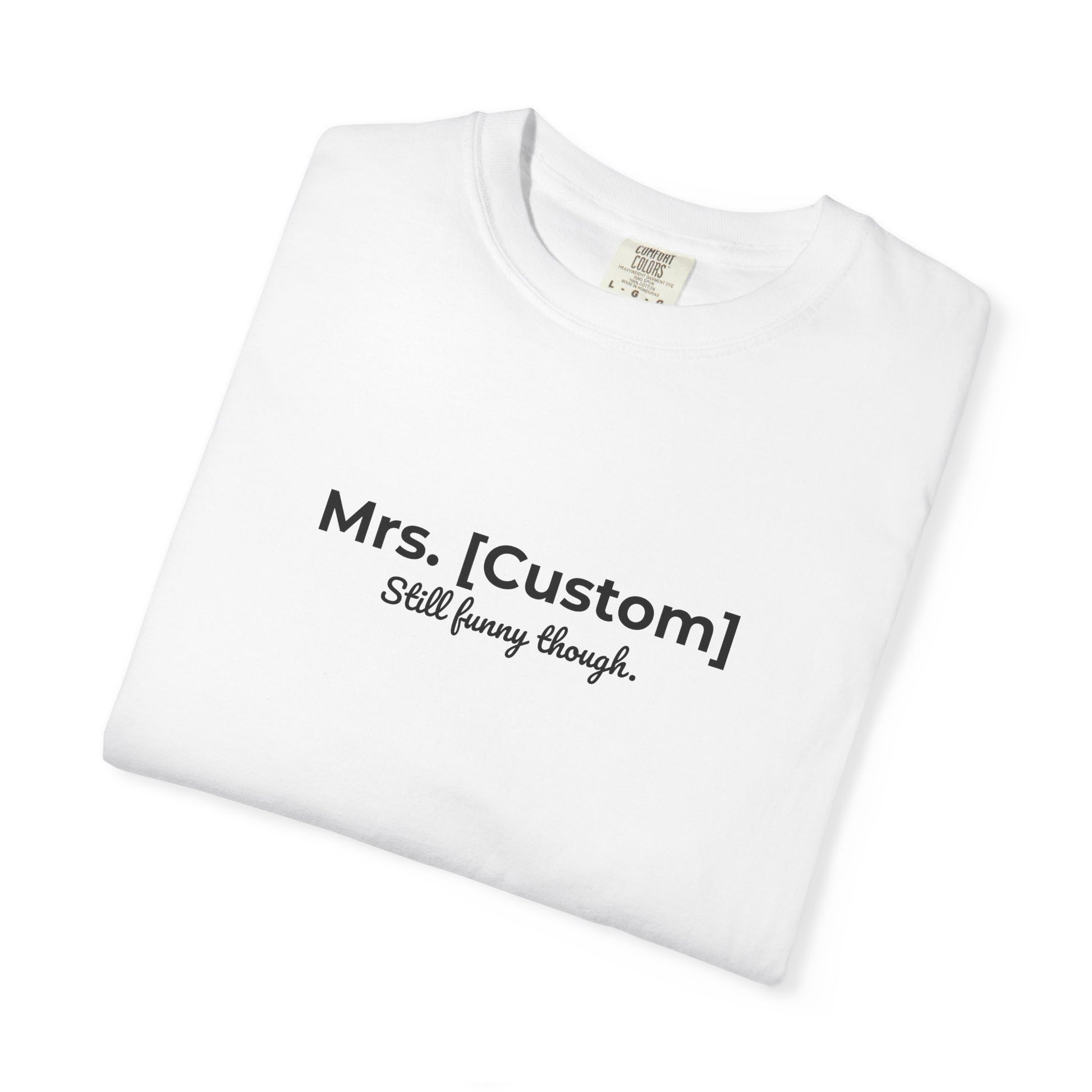 Comfort Colors® Personalized Mrs [Custom] T-Shirt - Funny Custom Name Tee, Customizable Tee, Personalized Gift, Comfortable Shirt, Funny