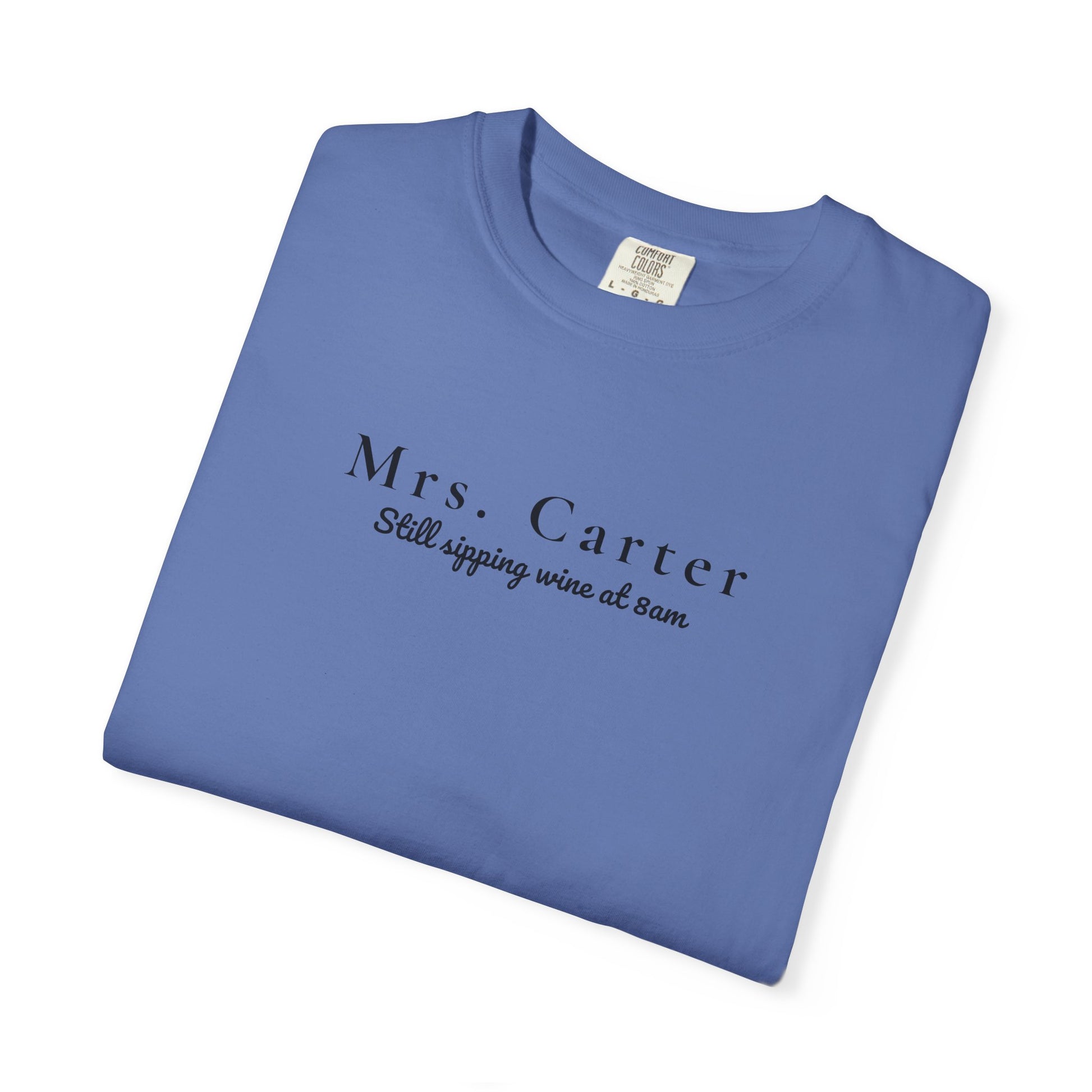 Comfort Colors® Custom Unisex Garment-Dyed T-shirt, Mrs Custom Still Sipping Wine at 8am Tee, Marriage Material, Bridal Shower Gift