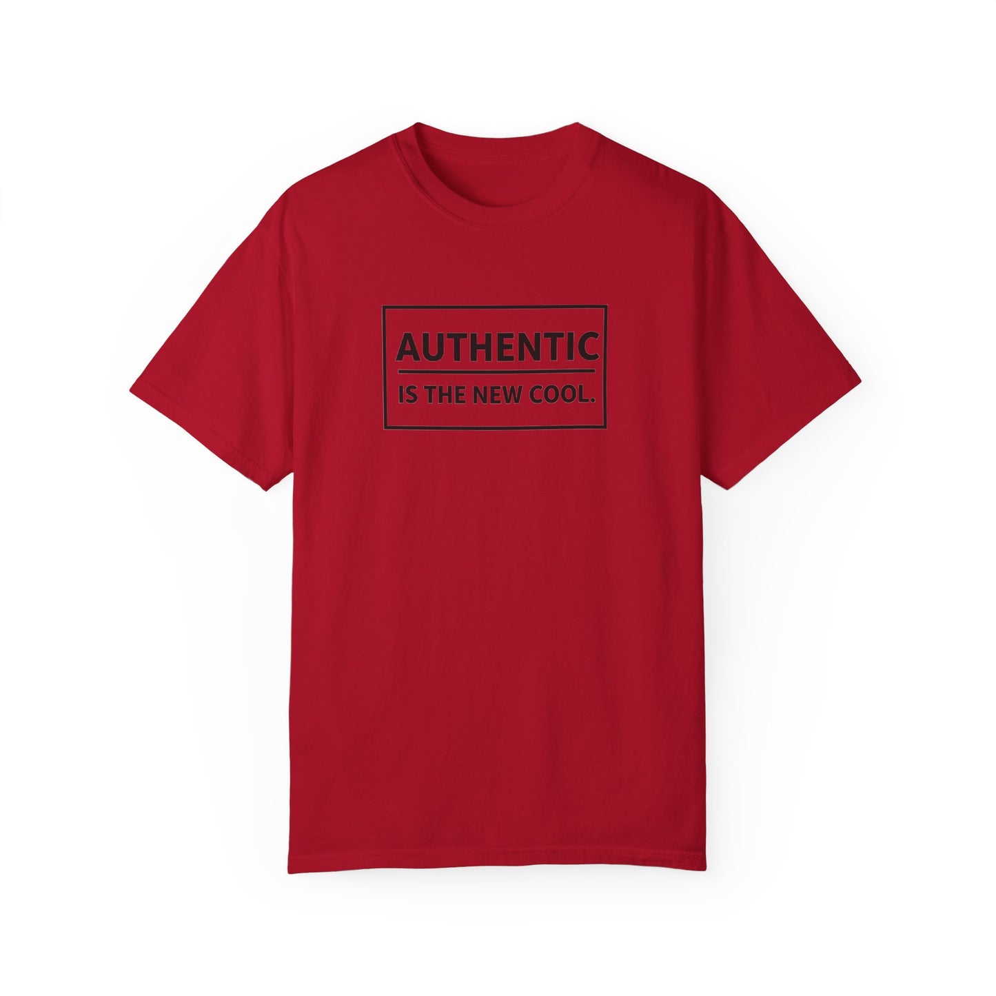 Authentic Is The New Cool Unisex Garment-Dyed T-shirt, Valentine's Day Gift, Inspirational Graphic Tee, Motivational Shirt, Gift for Her