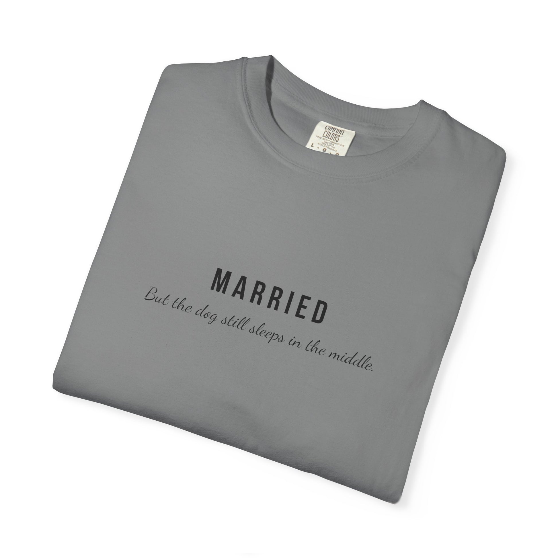 Comfort Colors® Married Dog in the Middle Funny T-Shirt - Pet Lover Tee, Unisex Tee, Garment-Dyed Shirt, Dog Lover Gift, Cute Dog Tee