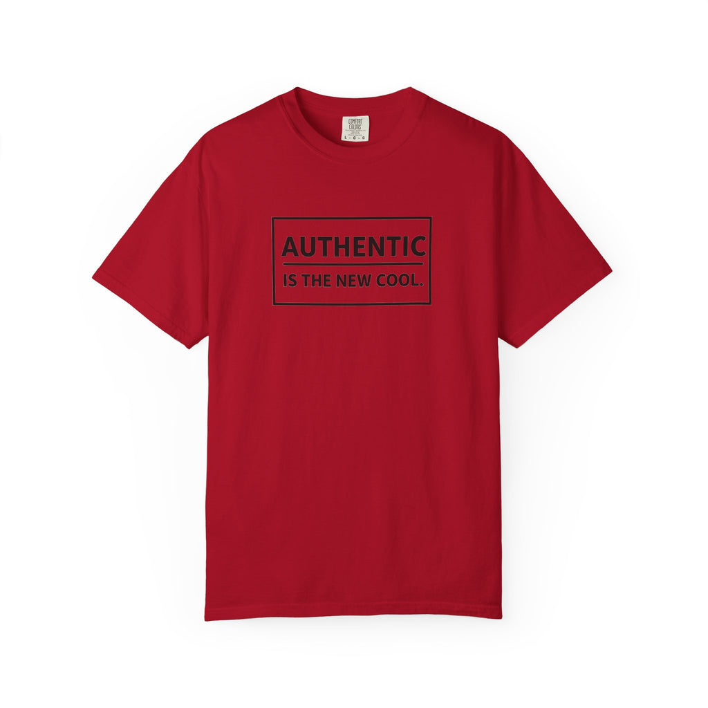 Authentic Is The New Cool Unisex Garment-Dyed T-shirt, Valentine's Day Gift, Inspirational Graphic Tee, Motivational Shirt, Gift for Her