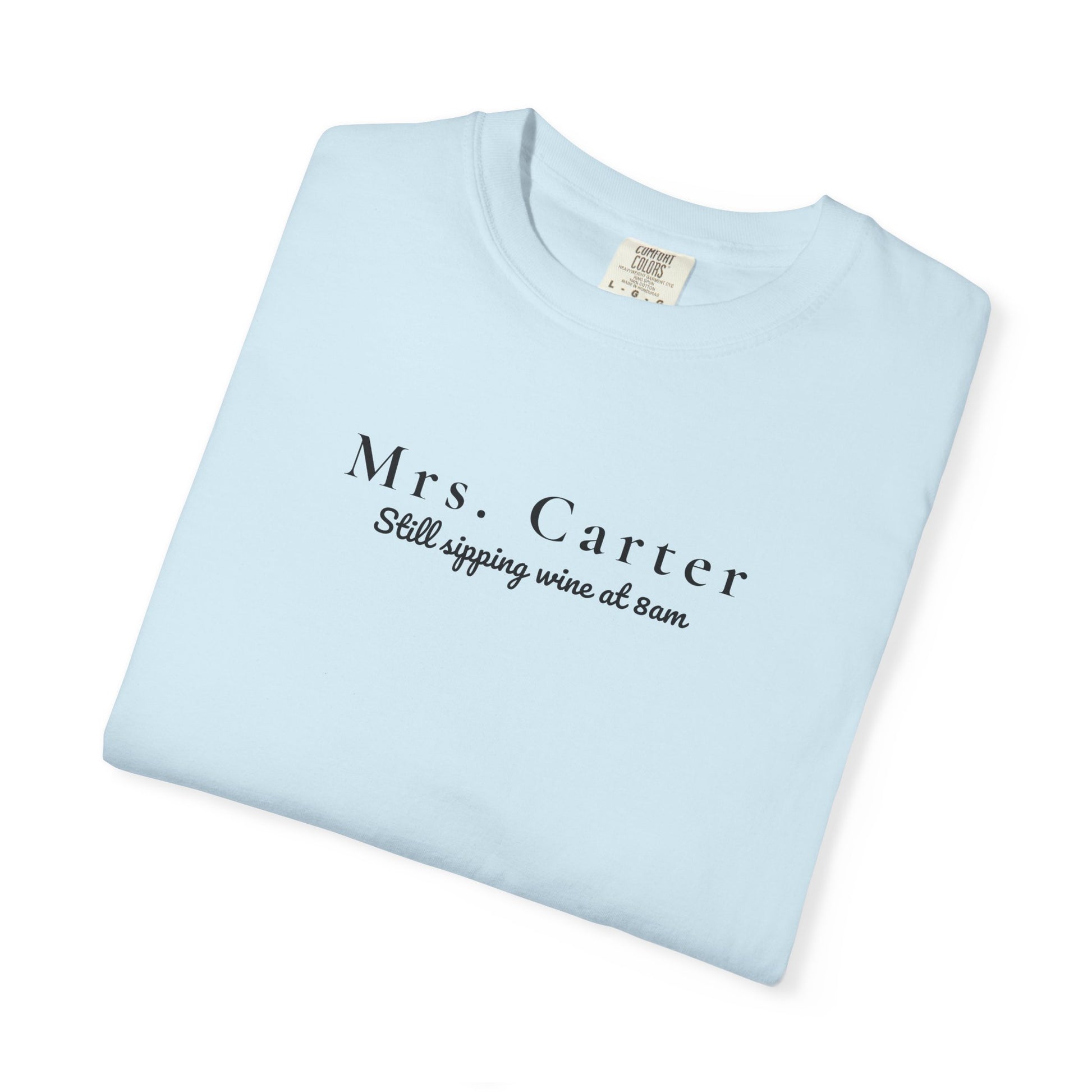 Comfort Colors® Custom Unisex Garment-Dyed T-shirt, Mrs Custom Still Sipping Wine at 8am Tee, Marriage Material, Bridal Shower Gift