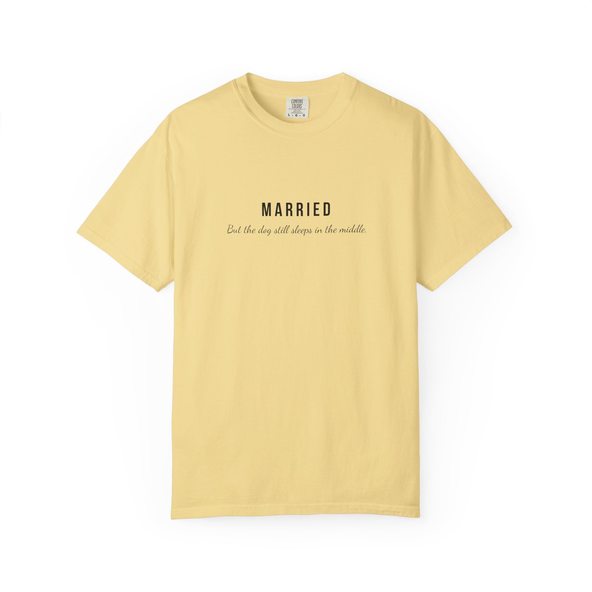 Comfort Colors® Married Dog in the Middle Funny T-Shirt - Pet Lover Tee, Unisex Tee, Garment-Dyed Shirt, Dog Lover Gift, Cute Dog Tee