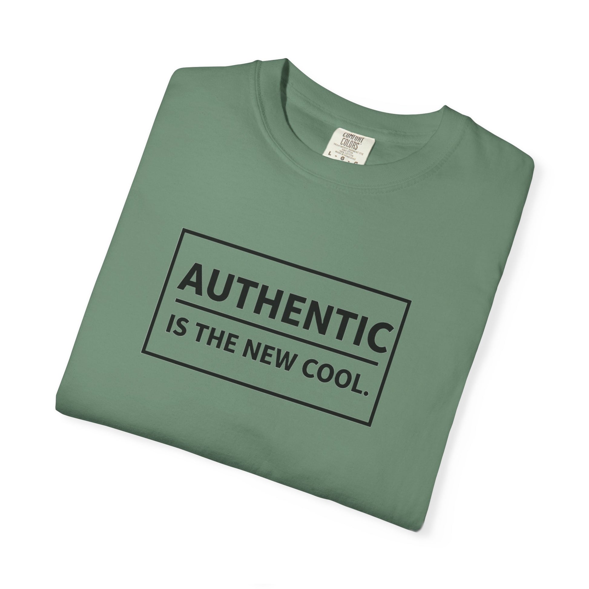 Authentic Is The New Cool Unisex Garment-Dyed T-shirt, Valentine's Day Gift, Inspirational Graphic Tee, Motivational Shirt, Gift for Her