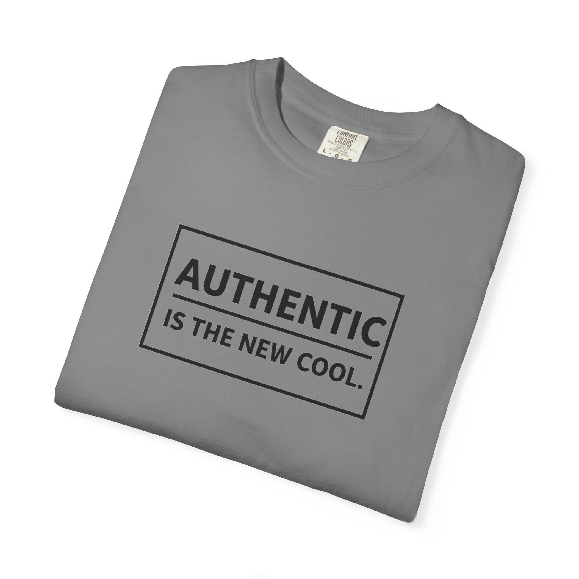 Authentic Is The New Cool Unisex Garment-Dyed T-shirt, Valentine's Day Gift, Inspirational Graphic Tee, Motivational Shirt, Gift for Her