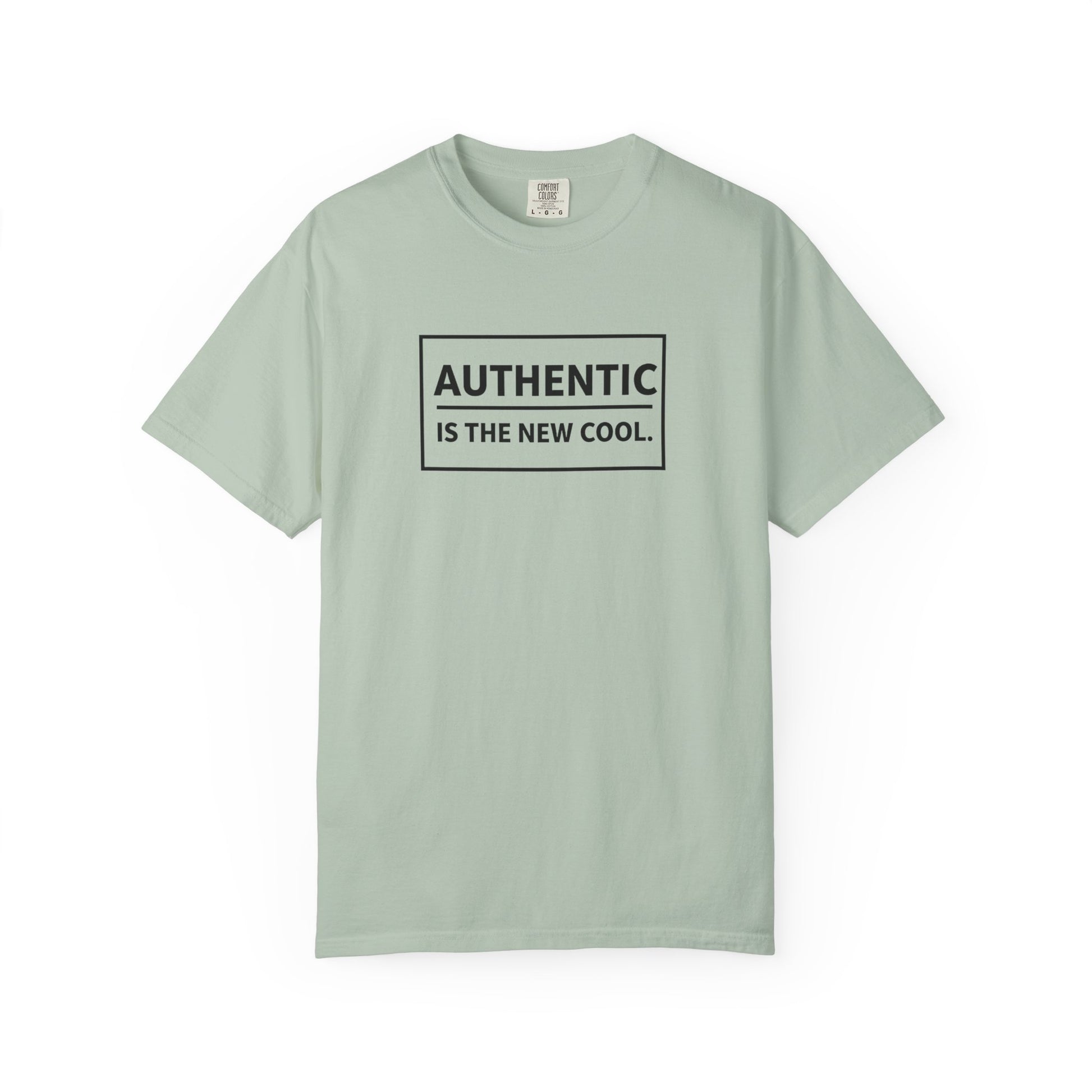 Authentic Is The New Cool Unisex Garment-Dyed T-shirt, Valentine's Day Gift, Inspirational Graphic Tee, Motivational Shirt, Gift for Her
