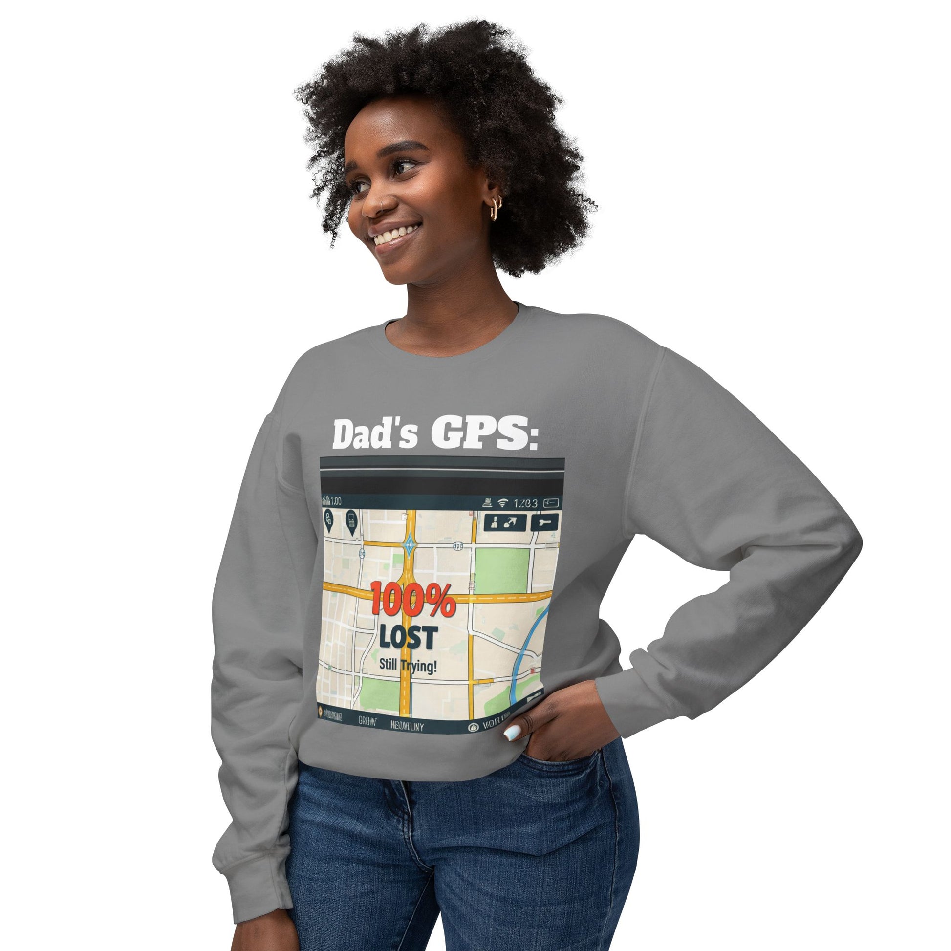 Dad's GPS: 100% Lost But Still Trying | Lost Dad Funny Sweatshirt, Father's Day Gift, Dad Joke Crewneck, Dad Gift Idea, Dad GPS Sweatshirt