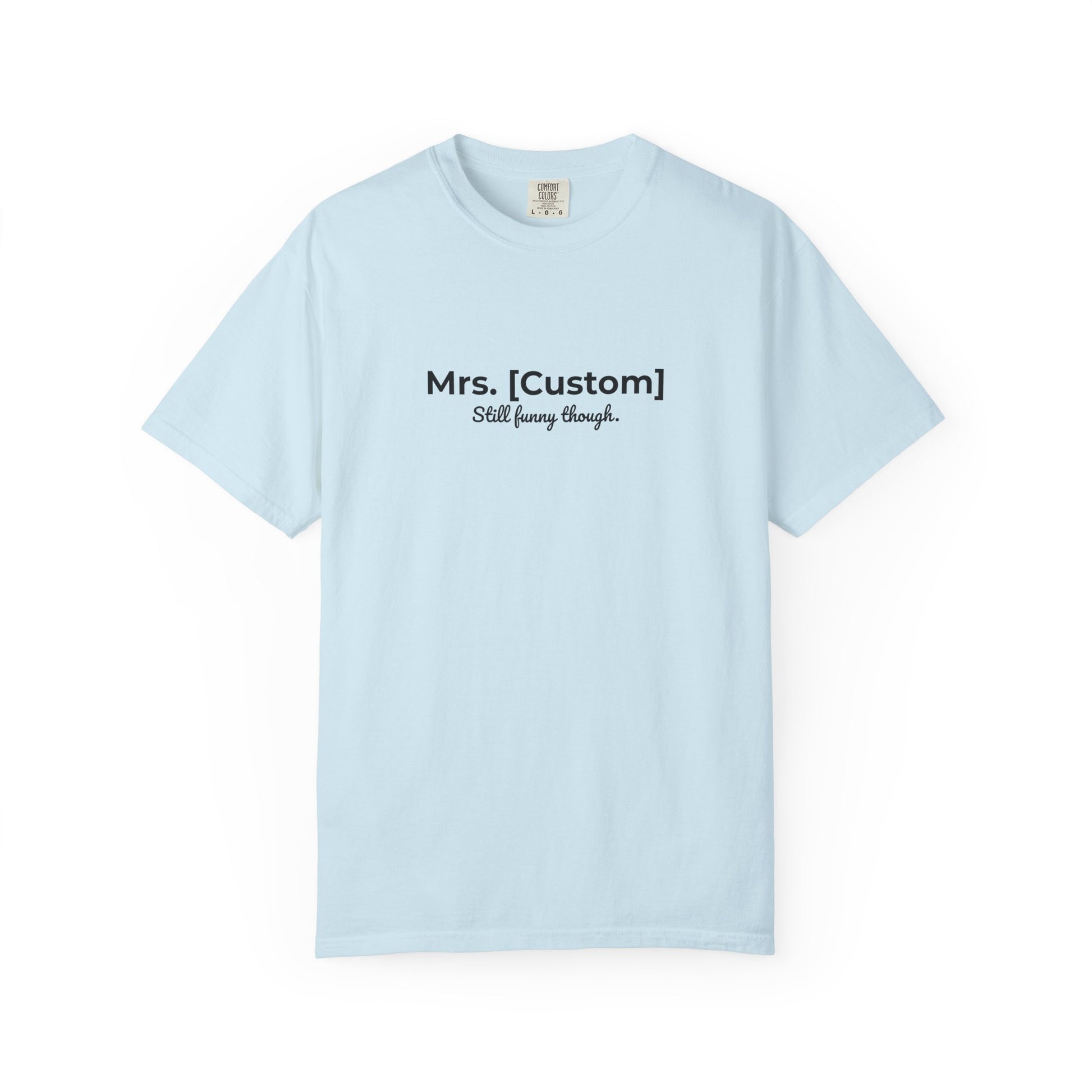 Comfort Colors® Personalized Mrs [Custom] T-Shirt - Funny Custom Name Tee, Customizable Tee, Personalized Gift, Comfortable Shirt, Funny