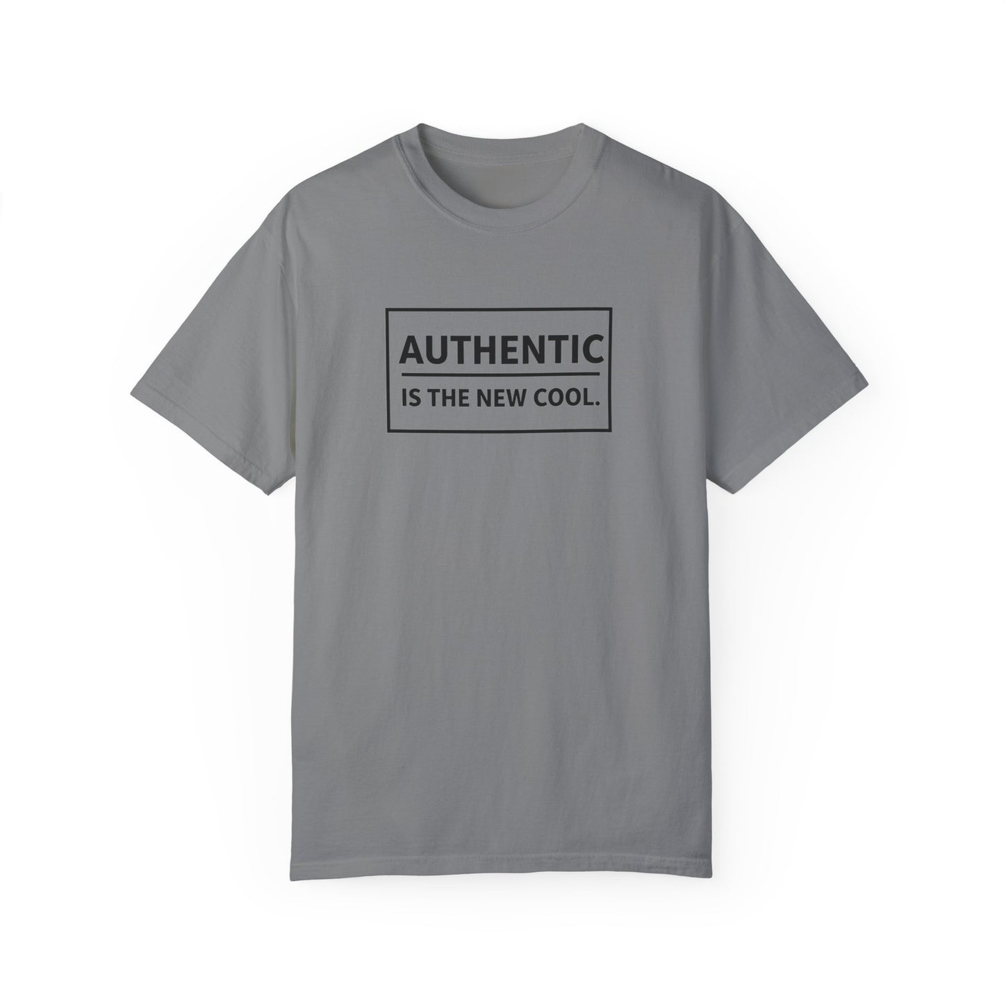 Authentic Is The New Cool Unisex Garment-Dyed T-shirt, Valentine's Day Gift, Inspirational Graphic Tee, Motivational Shirt, Gift for Her