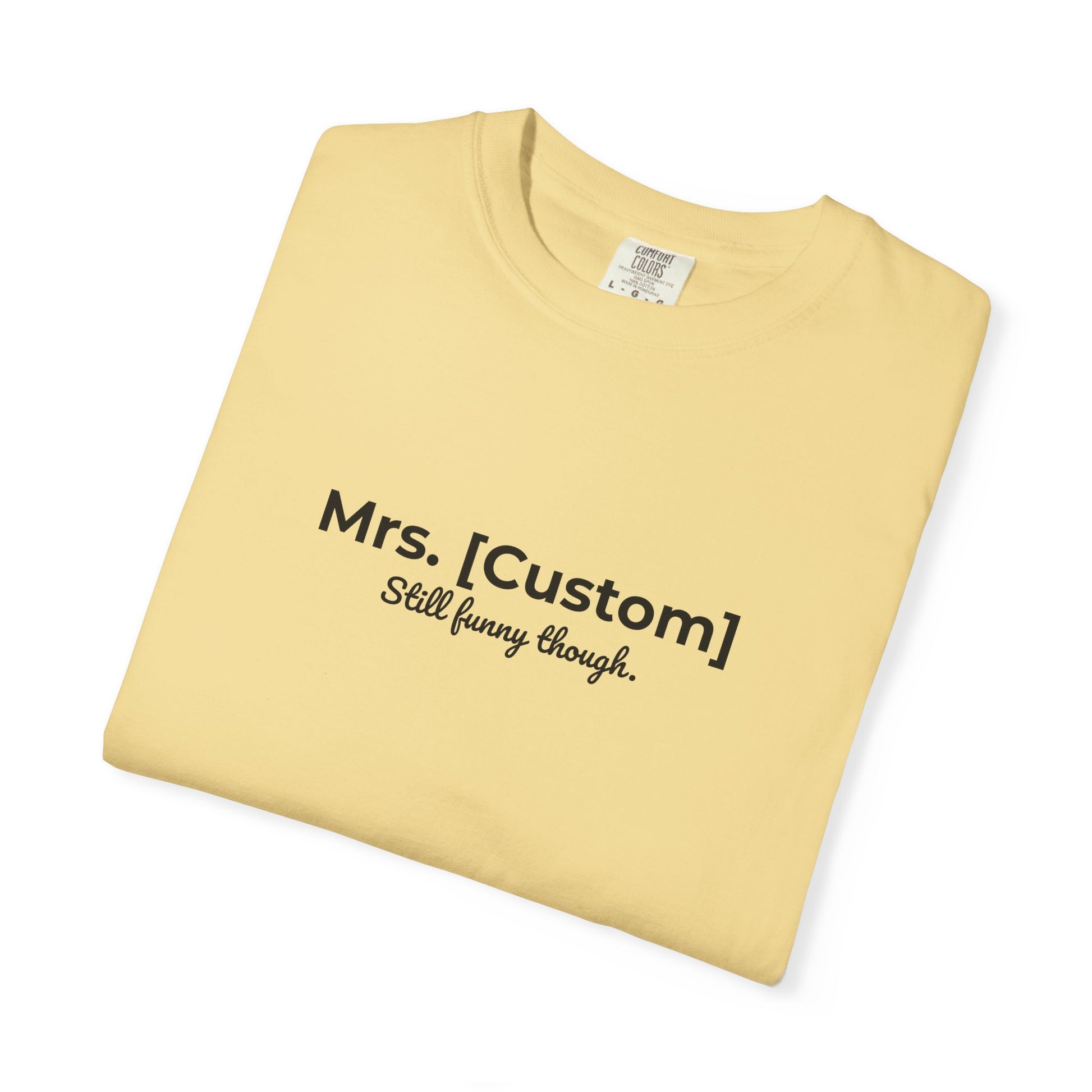 Comfort Colors® Personalized Mrs [Custom] T-Shirt - Funny Custom Name Tee, Customizable Tee, Personalized Gift, Comfortable Shirt, Funny