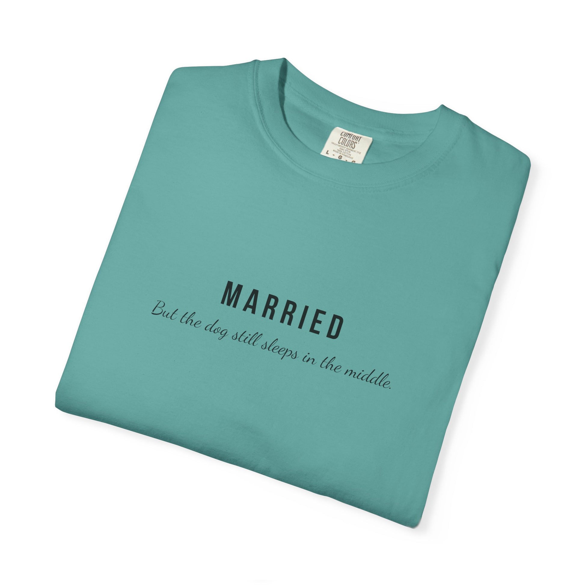 Comfort Colors® Married Dog in the Middle Funny T-Shirt - Pet Lover Tee, Unisex Tee, Garment-Dyed Shirt, Dog Lover Gift, Cute Dog Tee