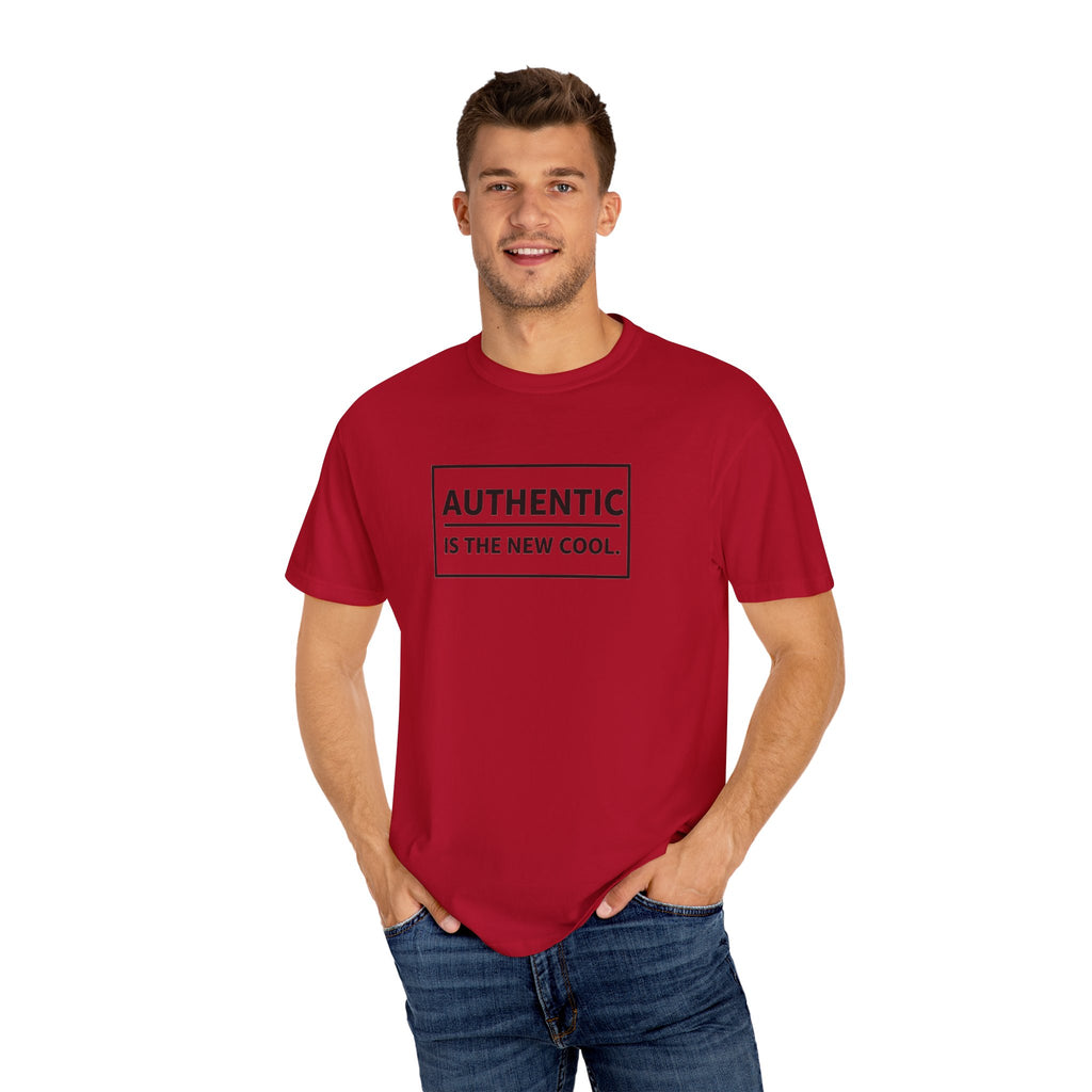 Authentic Is The New Cool Unisex Garment-Dyed T-shirt, Valentine's Day Gift, Inspirational Graphic Tee, Motivational Shirt, Gift for Her