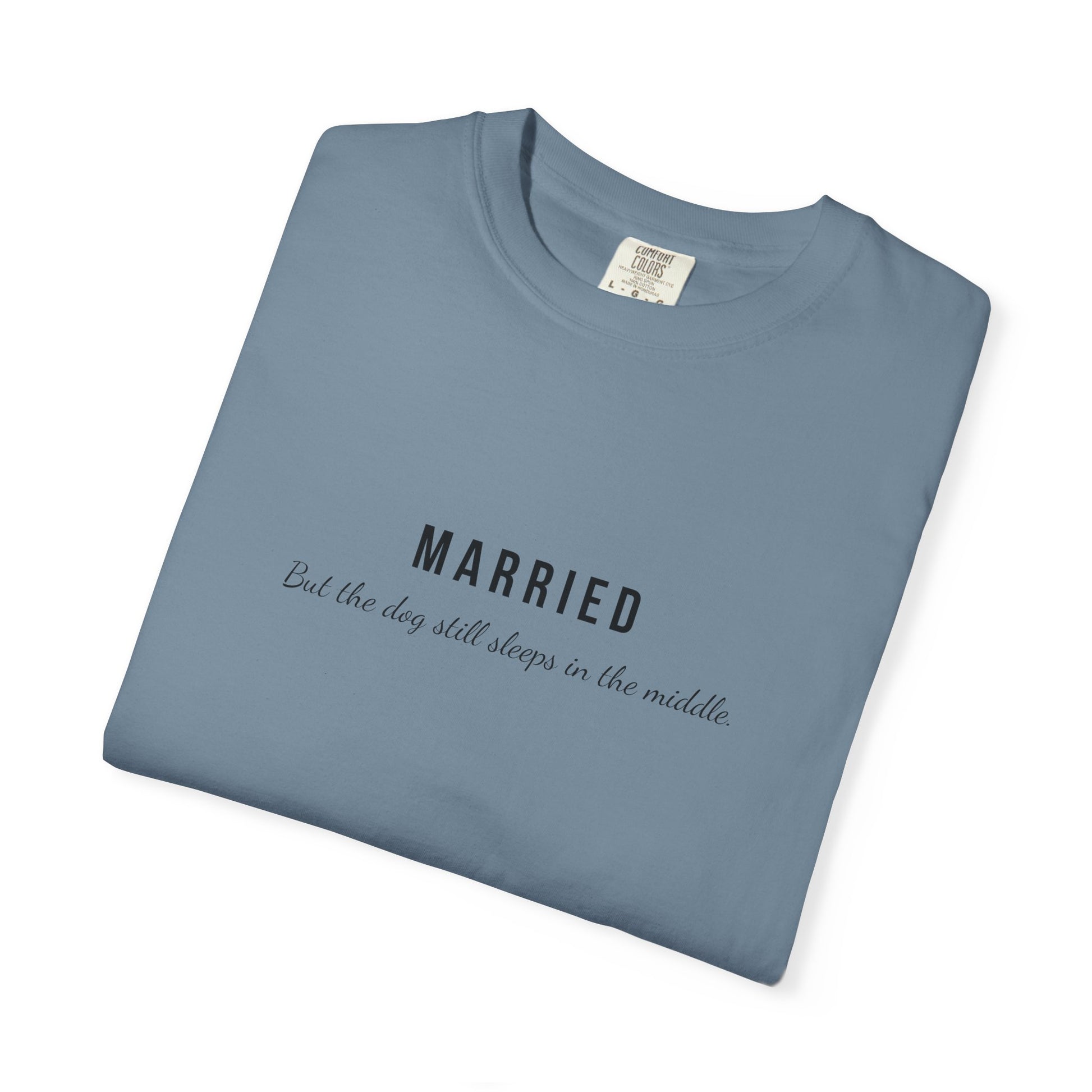 Comfort Colors® Married Dog in the Middle Funny T-Shirt - Pet Lover Tee, Unisex Tee, Garment-Dyed Shirt, Dog Lover Gift, Cute Dog Tee